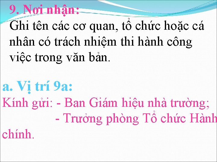 9. Nơi nhận: Ghi tên các cơ quan, tổ chức hoặc cá nhân có