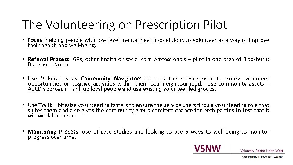 The Volunteering on Prescription Pilot • Focus: helping people with low level mental health