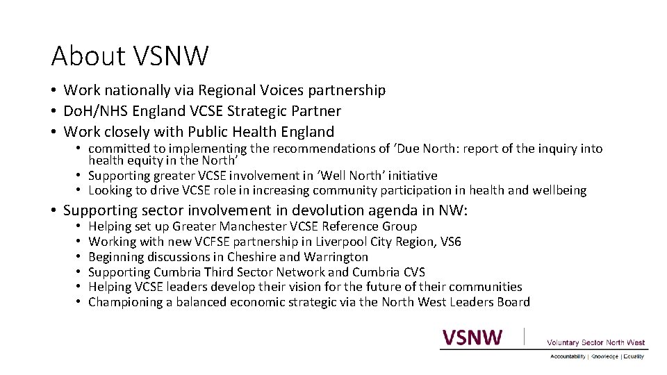 About VSNW • Work nationally via Regional Voices partnership • Do. H/NHS England VCSE