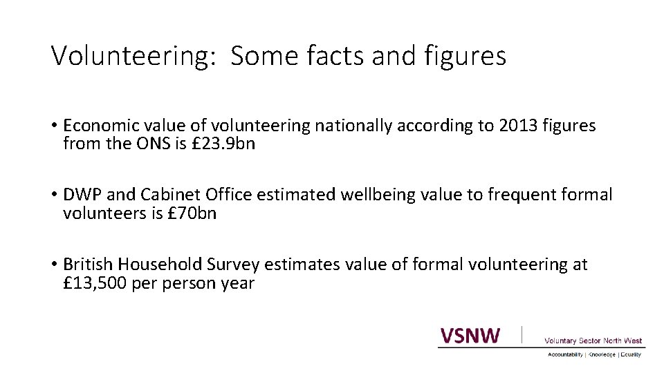 Volunteering: Some facts and figures • Economic value of volunteering nationally according to 2013