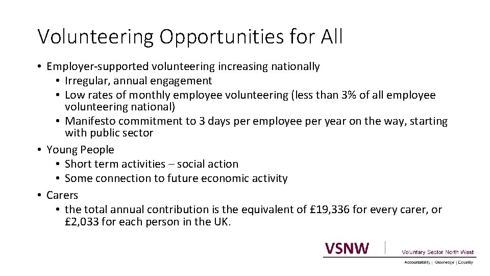 Volunteering Opportunities for All • Employer-supported volunteering increasing nationally • Irregular, annual engagement •