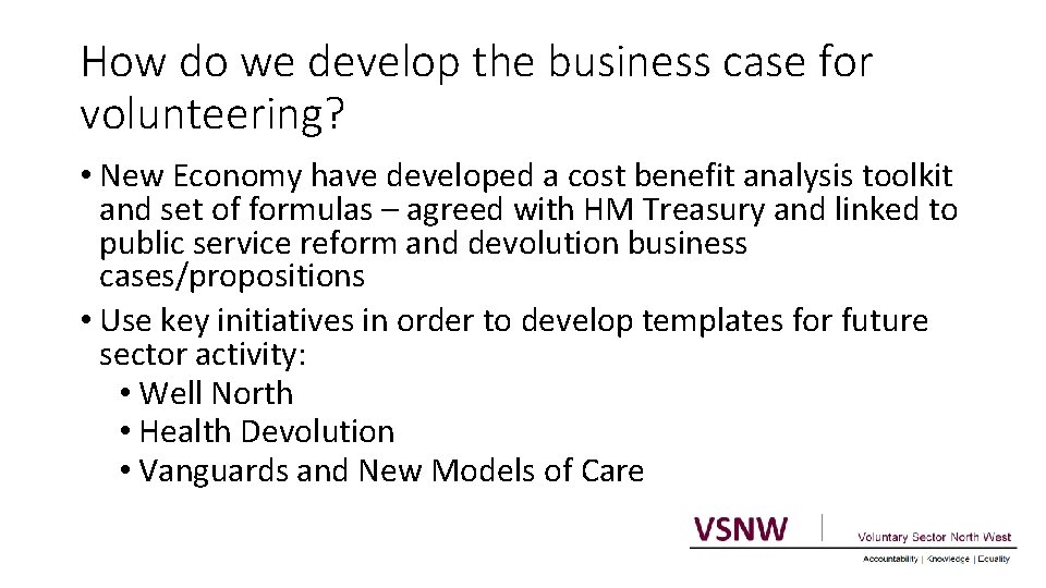 How do we develop the business case for volunteering? • New Economy have developed