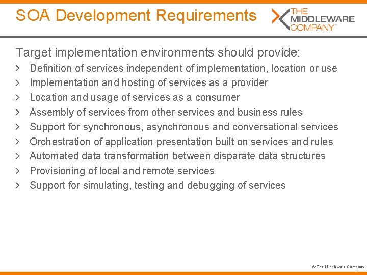 SOA Development Requirements Target implementation environments should provide: Definition of services independent of implementation,