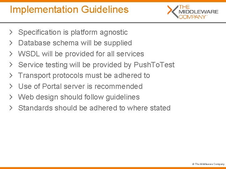 Implementation Guidelines Specification is platform agnostic Database schema will be supplied WSDL will be
