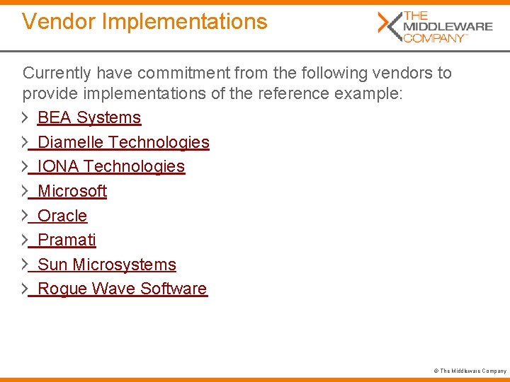 Vendor Implementations Currently have commitment from the following vendors to provide implementations of the