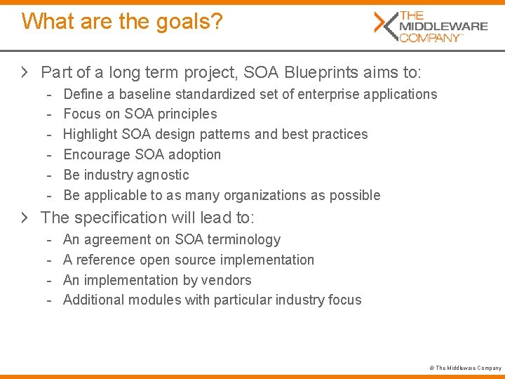 What are the goals? Part of a long term project, SOA Blueprints aims to: