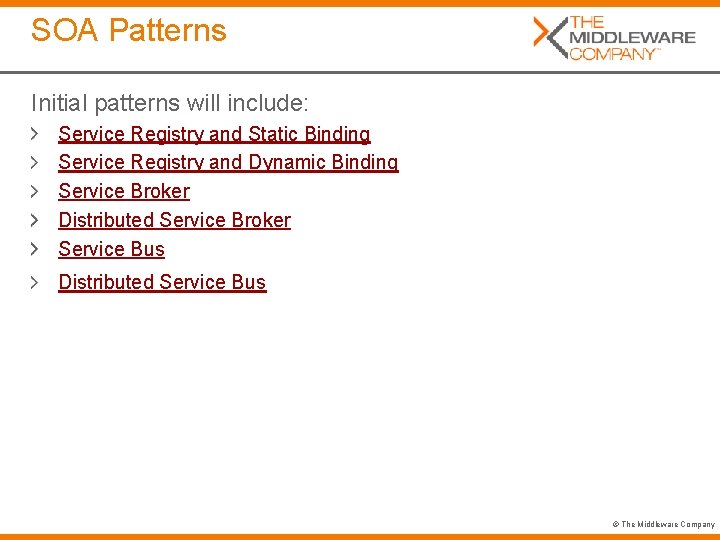SOA Patterns Initial patterns will include: Service Registry and Static Binding Service Registry and