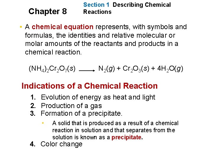 Chapter 8 Section 1 Describing Chemical Reactions • A chemical equation represents, with symbols