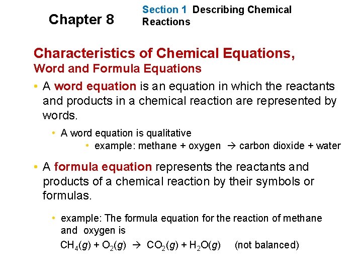 Chapter 8 Section 1 Describing Chemical Reactions Characteristics of Chemical Equations, Word and Formula