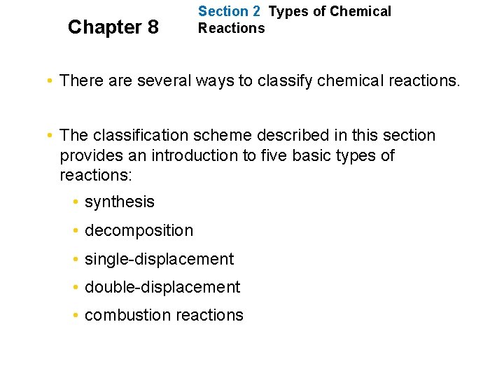 Chapter 8 Section 2 Types of Chemical Reactions • There are several ways to