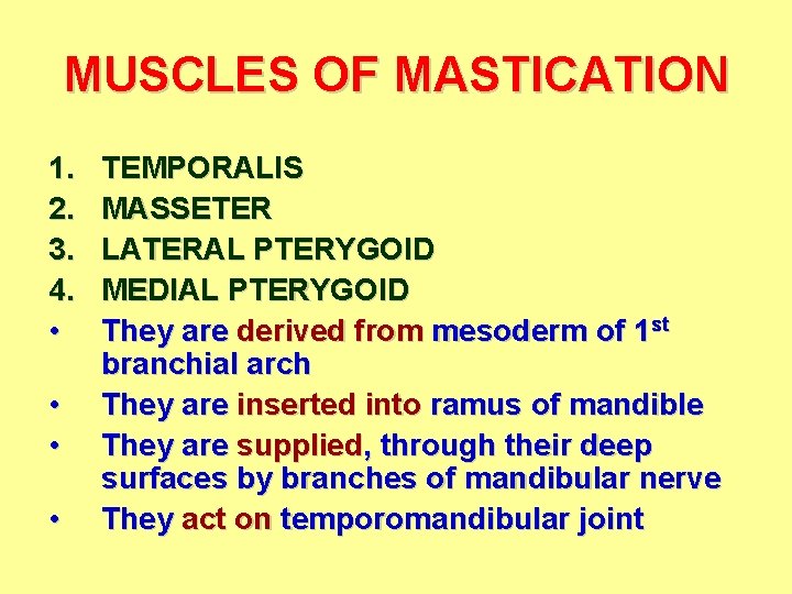MUSCLES OF MASTICATION 1. 2. 3. 4. • • TEMPORALIS MASSETER LATERAL PTERYGOID MEDIAL