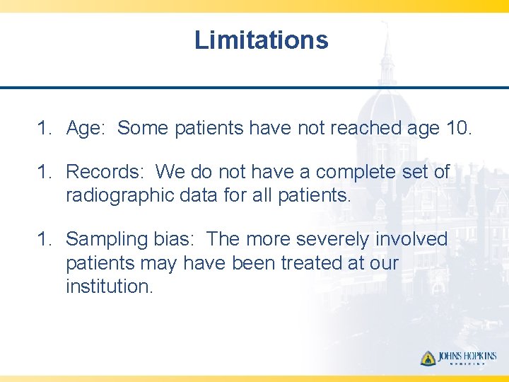 Limitations 1. Age: Some patients have not reached age 10. 1. Records: We do