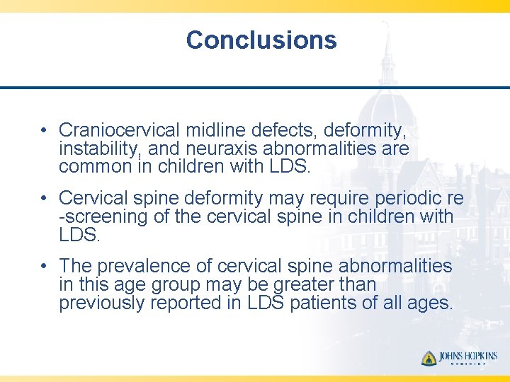 Conclusions • Craniocervical midline defects, deformity, instability, and neuraxis abnormalities are common in children