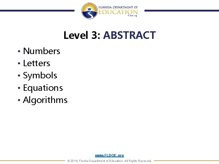 Level 3: ABSTRACT • Numbers • Letters • Symbols • Equations • Algorithms www.