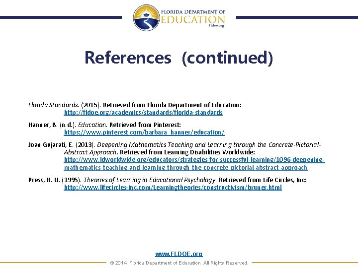 References (continued) Florida Standards. (2015). Retrieved from Florida Department of Education: http: //fldoe. org/academics/standards/florida-standards