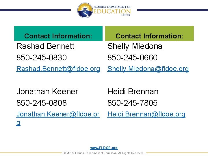 Contact Information: Rashad Bennett 850 -245 -0830 Shelly Miedona 850 -245 -0660 Rashad. Bennett@fldoe.