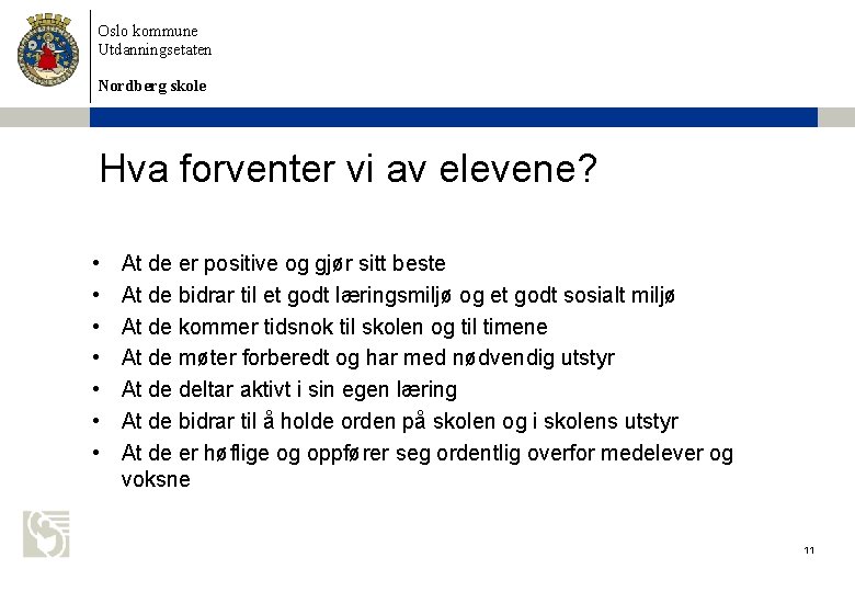 Oslo kommune Utdanningsetaten Nordberg skole Hva forventer vi av elevene? • • At de