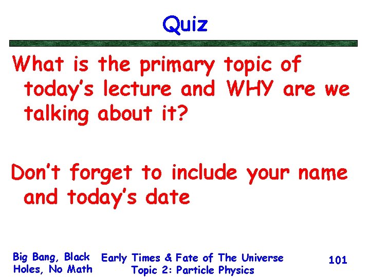 Quiz What is the primary topic of today’s lecture and WHY are we talking