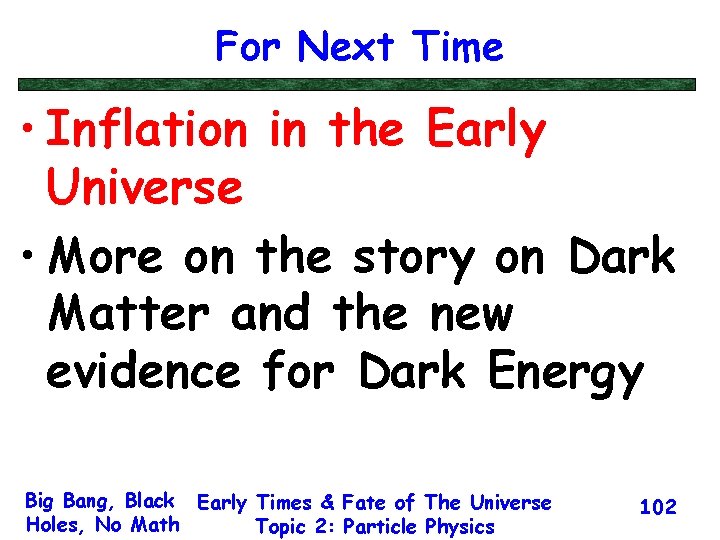 For Next Time • Inflation in the Early Universe • More on the story