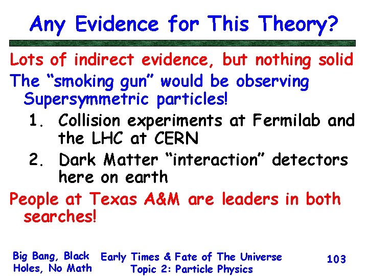 Any Evidence for This Theory? Lots of indirect evidence, but nothing solid The “smoking