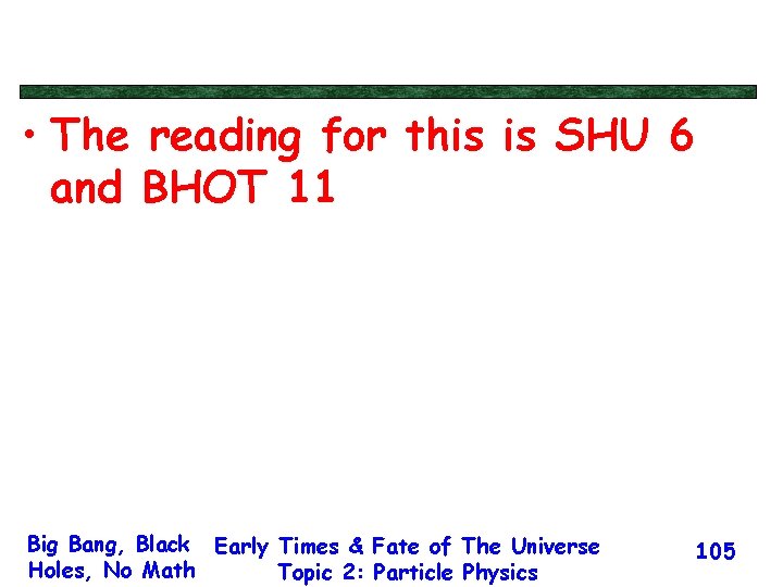  • The reading for this is SHU 6 and BHOT 11 Big Bang,