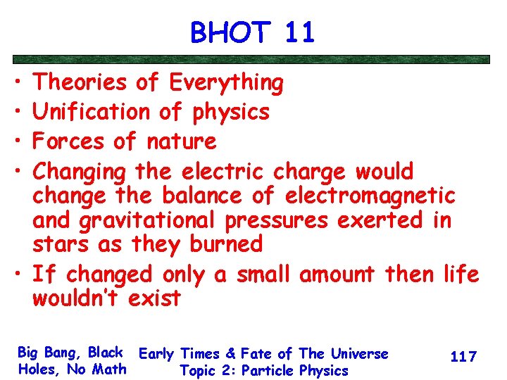 BHOT 11 • • Theories of Everything Unification of physics Forces of nature Changing