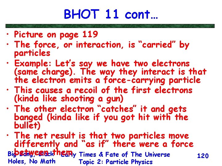 BHOT 11 cont… • Picture on page 119 • The force, or interaction, is