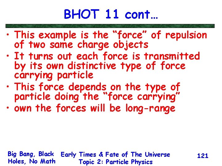 BHOT 11 cont… • This example is the “force” of repulsion of two same