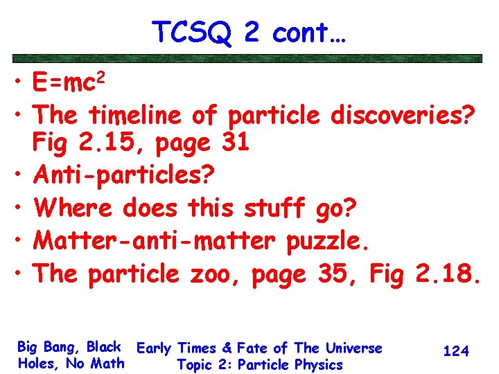 TCSQ 2 cont… • E=mc 2 • The timeline of particle discoveries? Fig 2.