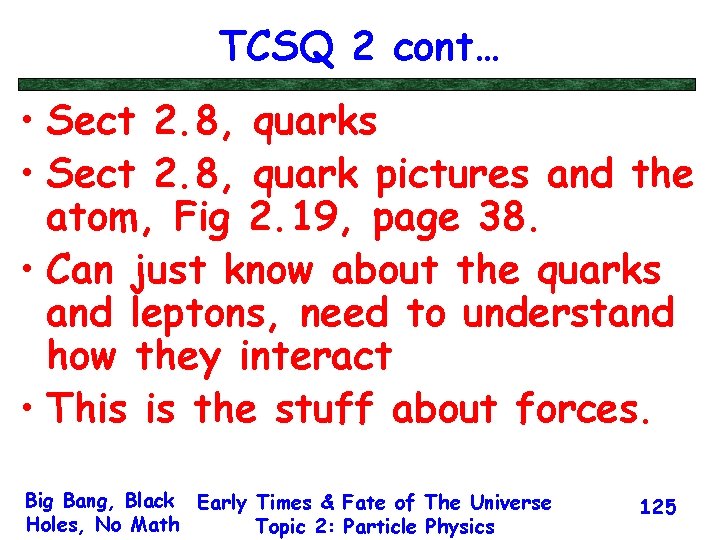 TCSQ 2 cont… • Sect 2. 8, quarks • Sect 2. 8, quark pictures