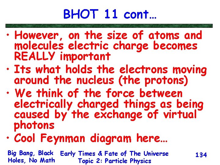 BHOT 11 cont… • However, on the size of atoms and molecules electric charge