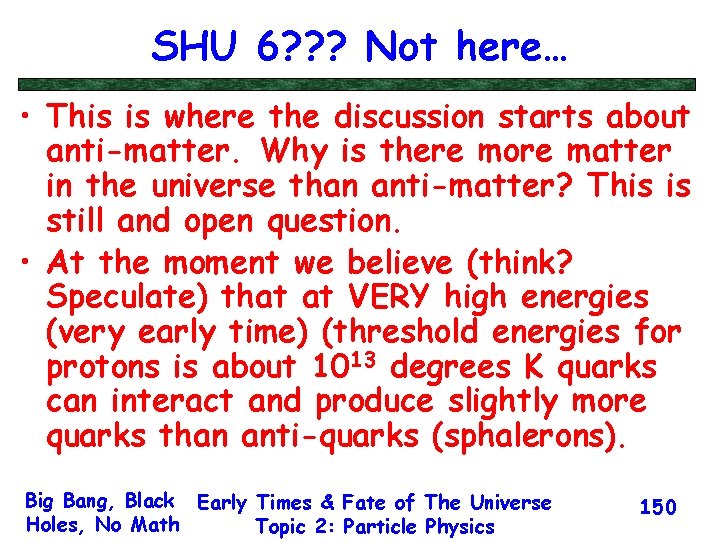 SHU 6? ? ? Not here… • This is where the discussion starts about