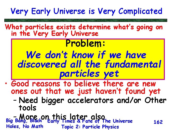 Very Early Universe is Very Complicated What particles exists determine what’s going on in
