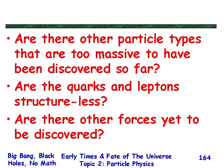  • Are there other particle types that are too massive to have been