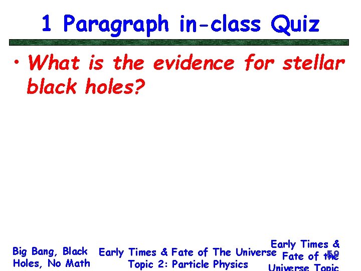 1 Paragraph in-class Quiz • What is the evidence for stellar black holes? Early