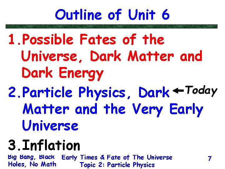 Outline of Unit 6 1. Possible Fates of the Universe, Dark Matter and Dark