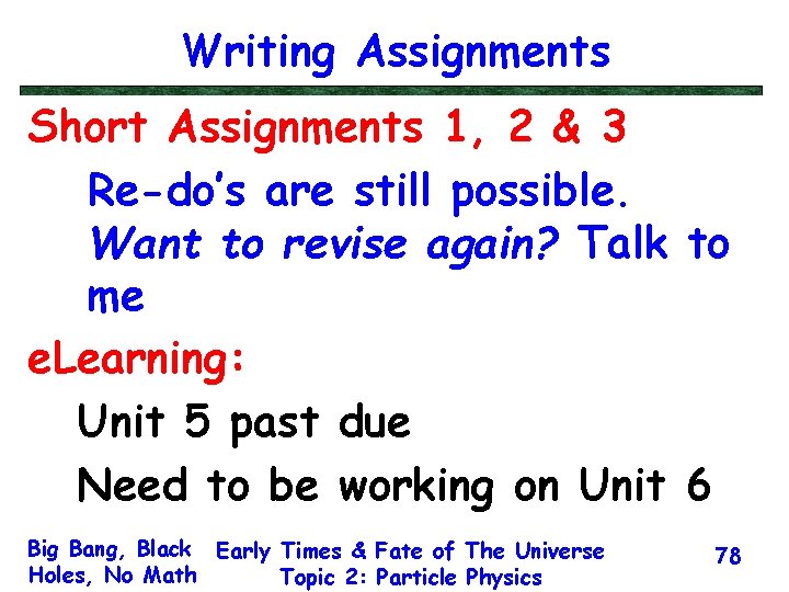 Writing Assignments Short Assignments 1, 2 & 3 Re-do’s are still possible. Want to