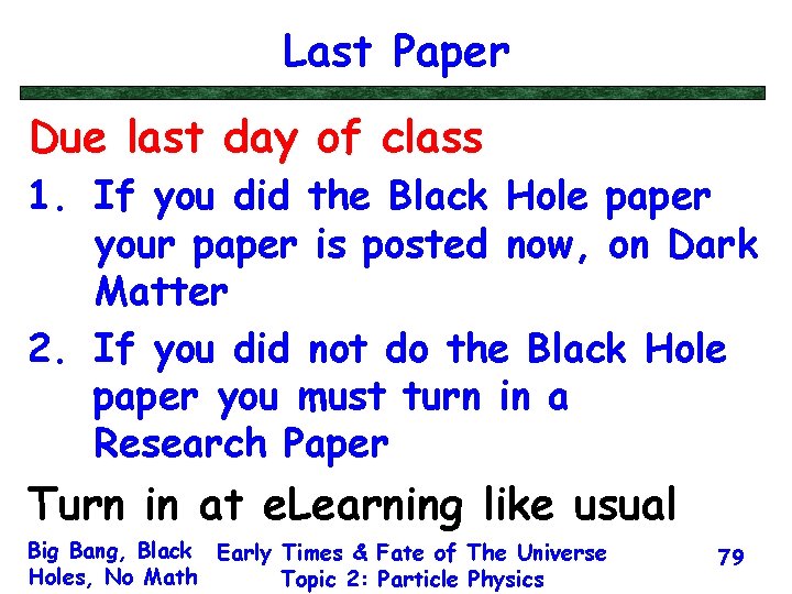 Last Paper Due last day of class 1. If you did the Black Hole