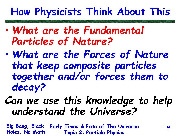 How Physicists Think About This • What are the Fundamental Particles of Nature? •