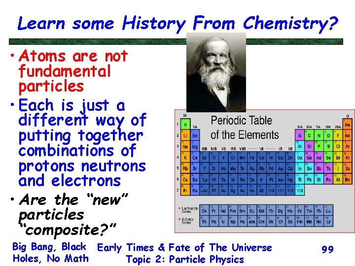 Learn some History From Chemistry? • Atoms are not fundamental particles • Each is