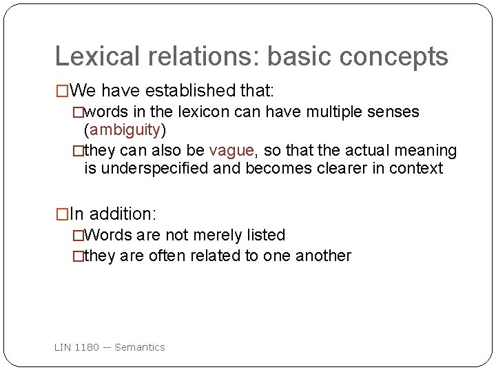 Lexical relations: basic concepts �We have established that: �words in the lexicon can have