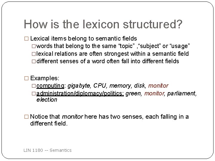 How is the lexicon structured? � Lexical items belong to semantic fields �words that