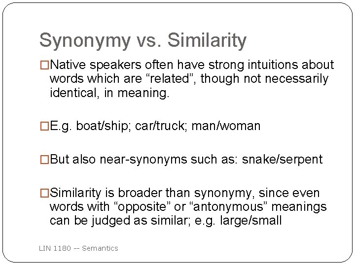 Synonymy vs. Similarity �Native speakers often have strong intuitions about words which are “related”,