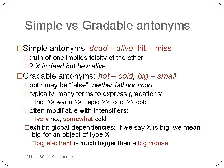 Simple vs Gradable antonyms �Simple antonyms: dead – alive, hit – miss �truth of