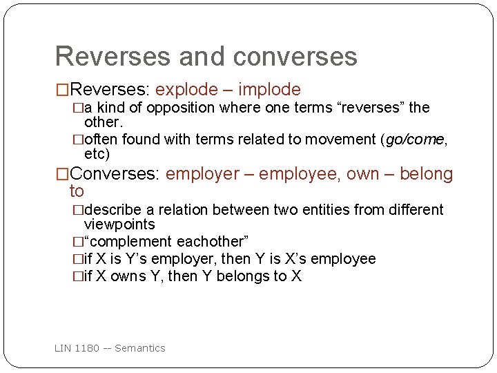 Reverses and converses �Reverses: explode – implode �a kind of opposition where one terms