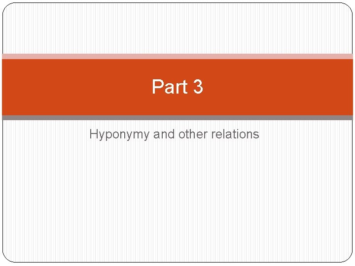 Part 3 Hyponymy and other relations 