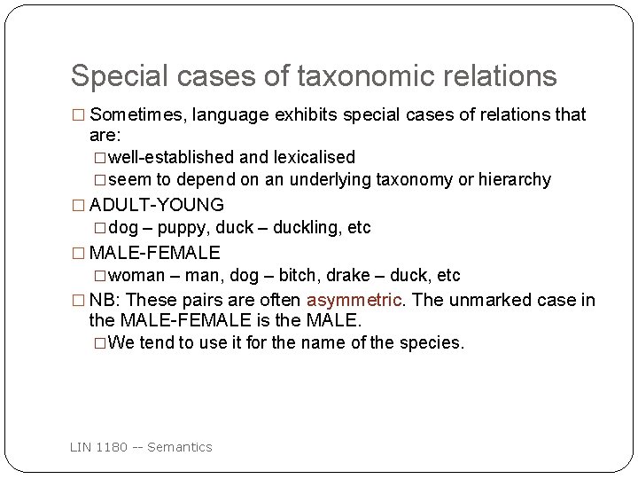 Special cases of taxonomic relations � Sometimes, language exhibits special cases of relations that