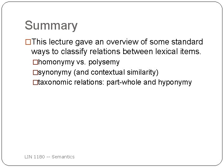 Summary �This lecture gave an overview of some standard ways to classify relations between