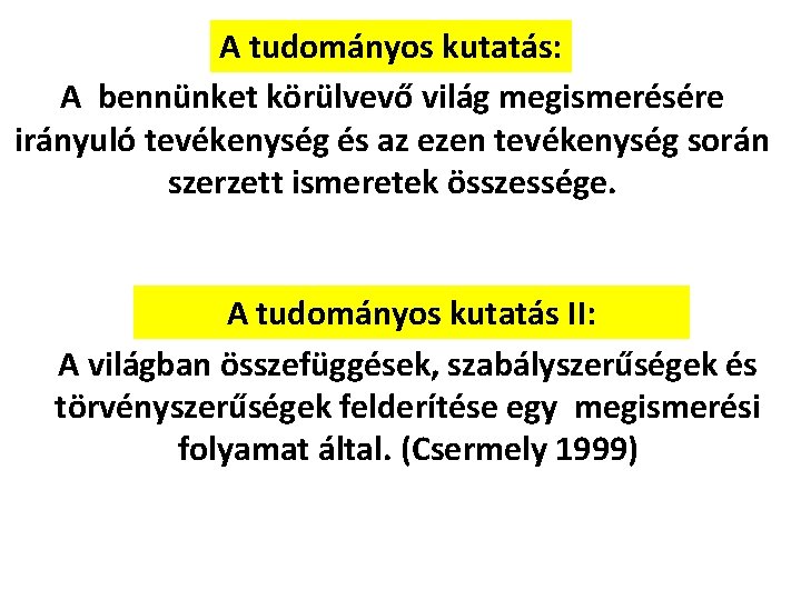 A tudományos kutatás: A bennünket körülvevő világ megismerésére irányuló tevékenység és az ezen tevékenység