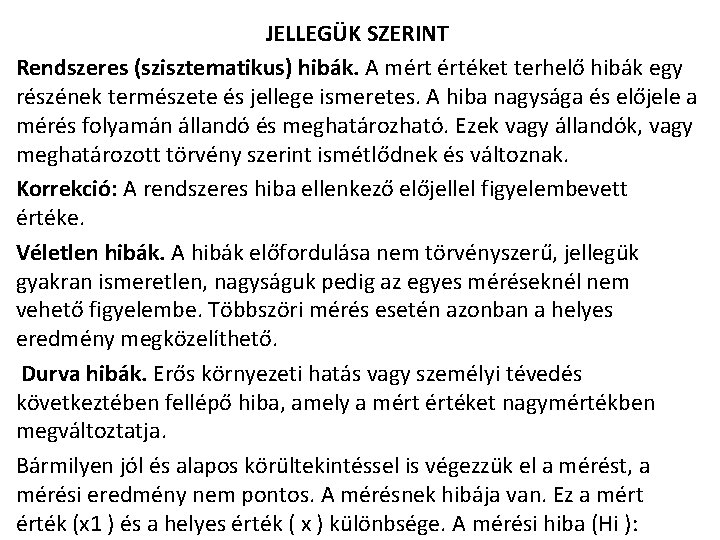 JELLEGÜK SZERINT Rendszeres (szisztematikus) hibák. A mért értéket terhelő hibák egy részének természete és